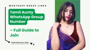 Tamil Aunty WhatsApp Group Number